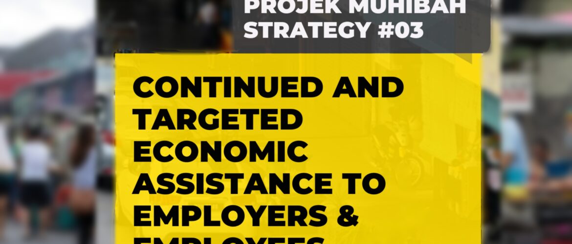 #ProjekMuhibah Strategy 3 - Continued and Targeted Economic Assistance