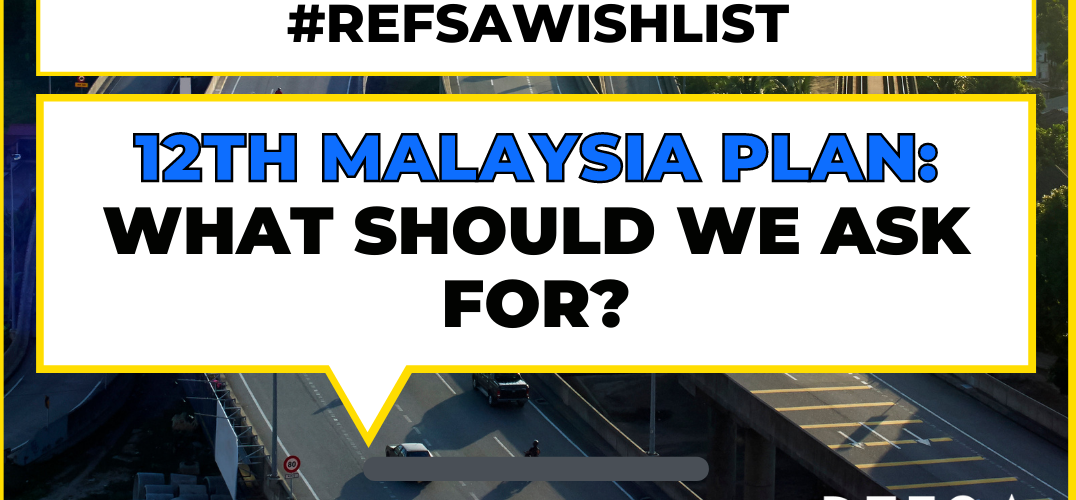 #REFSAWishlist -12th Malaysia Plan: What Should We Ask For?